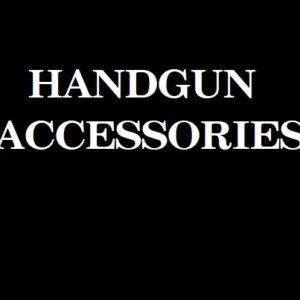 HANDGUN ACCESSORIES